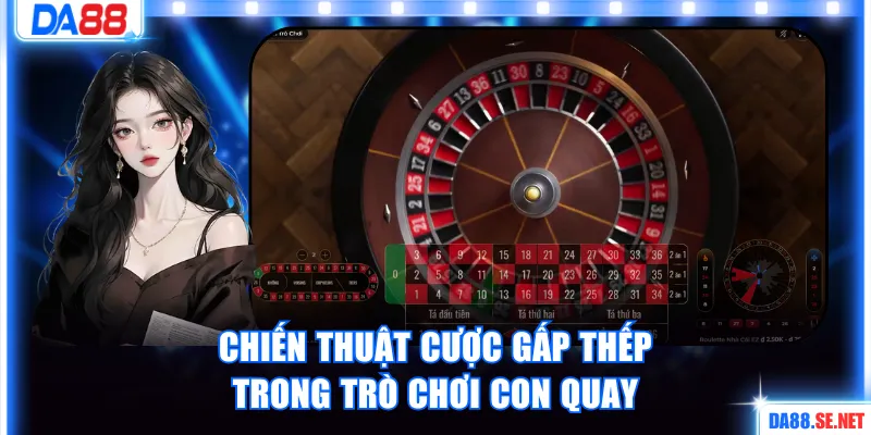 Chiến thuật cược gấp thếp trong trò chơi Con Quay