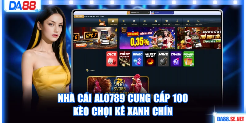 Nhà cái Alo789 cung cấp 100 kèo chọi kê xanh chín
