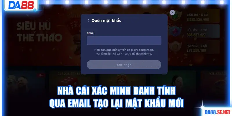 Nhà cái xác minh danh tính qua email tạo lại mật khẩu mới